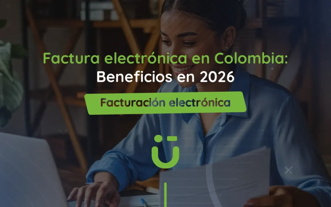 Factura electrónica en Colombia: Beneficios en 2026