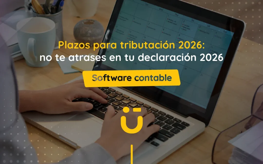 Plazos para tributación 2026: no te atrases en tu declaración 2026