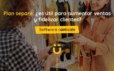 Plan separe: ¿es útil para aumentar ventas y fidelizar clientes?