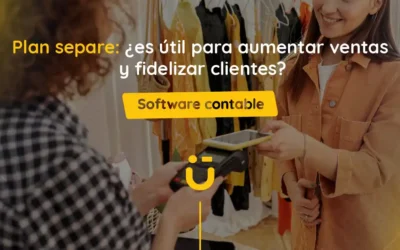Plan separe: ¿es útil para aumentar ventas y fidelizar clientes?