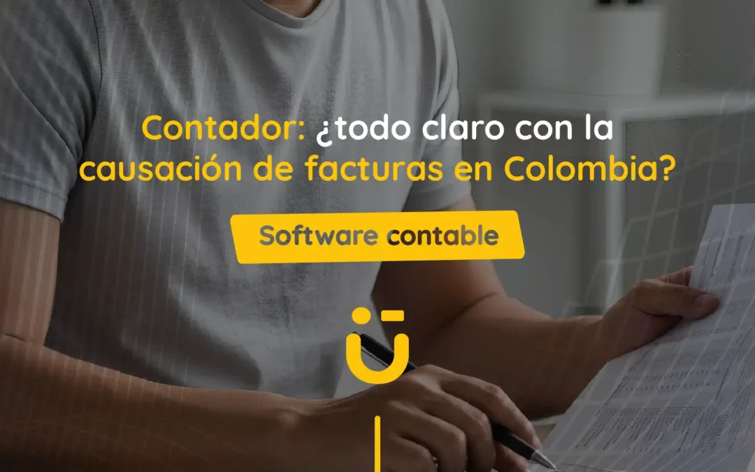 Contador: ¿todo claro con la causación de facturas en Colombia?
