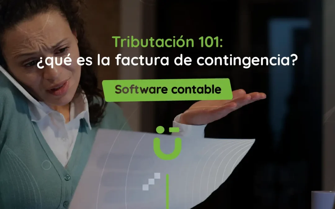 Tributación 101: ¿qué es la factura de contingencia?