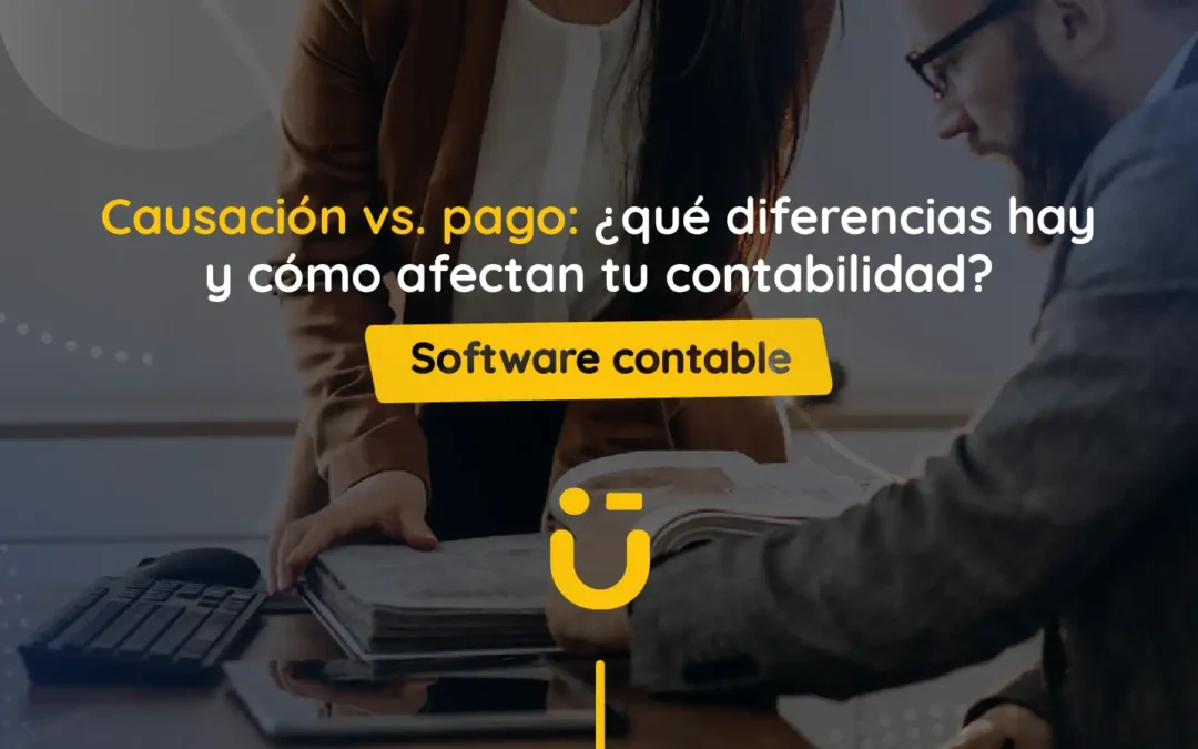 Causación vs. pago: ¿qué diferencias hay y cómo afectan tu contabilidad?