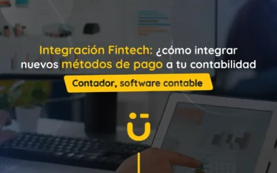 Integración Fintech: ¿cómo integrar nuevos métodos de pago a tu contabilidad?
