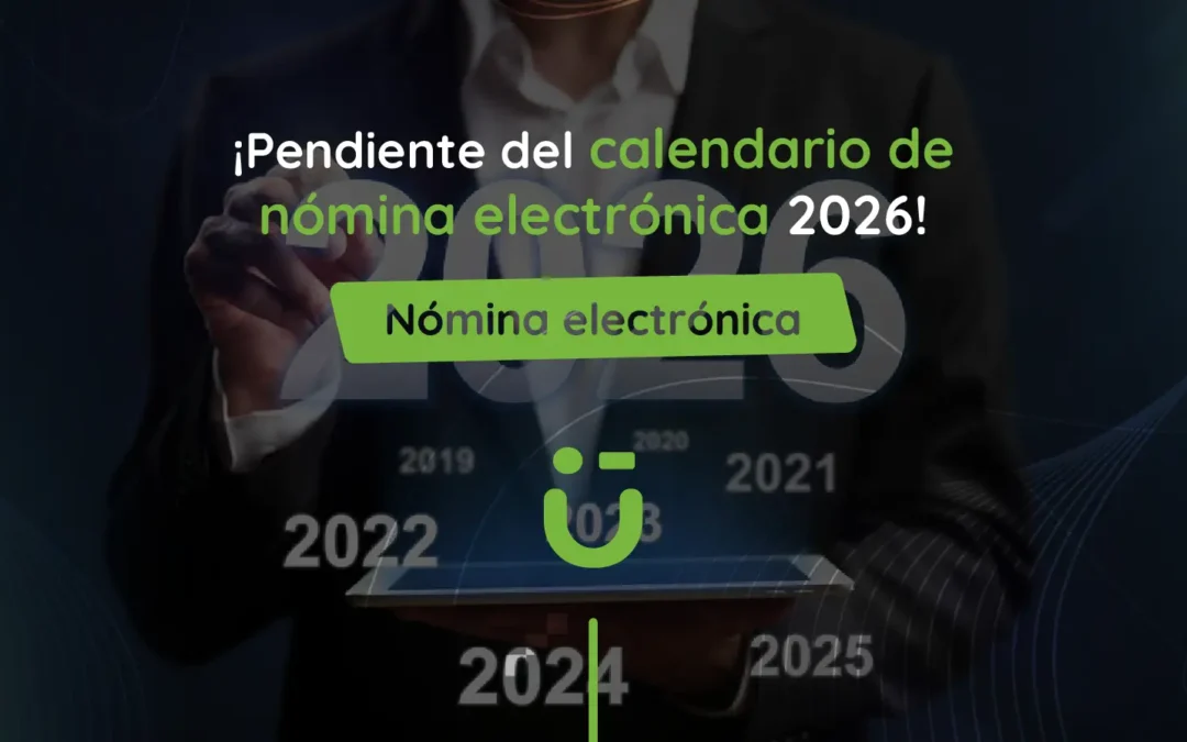 ¡Pendiente del calendario de nómina electrónica 2026!