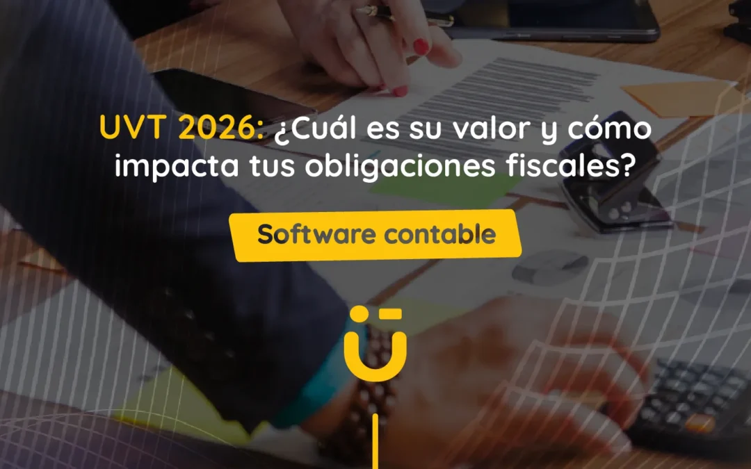 UVT 2026: ¿Cuál es su valor y cómo impacta tus obligaciones fiscales?