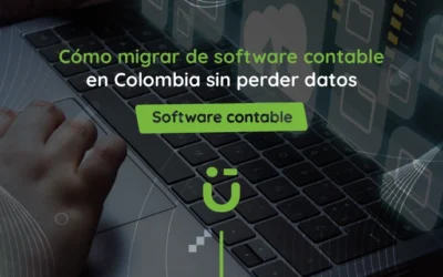 Cómo migrar de software contable en Colombia sin perder datos