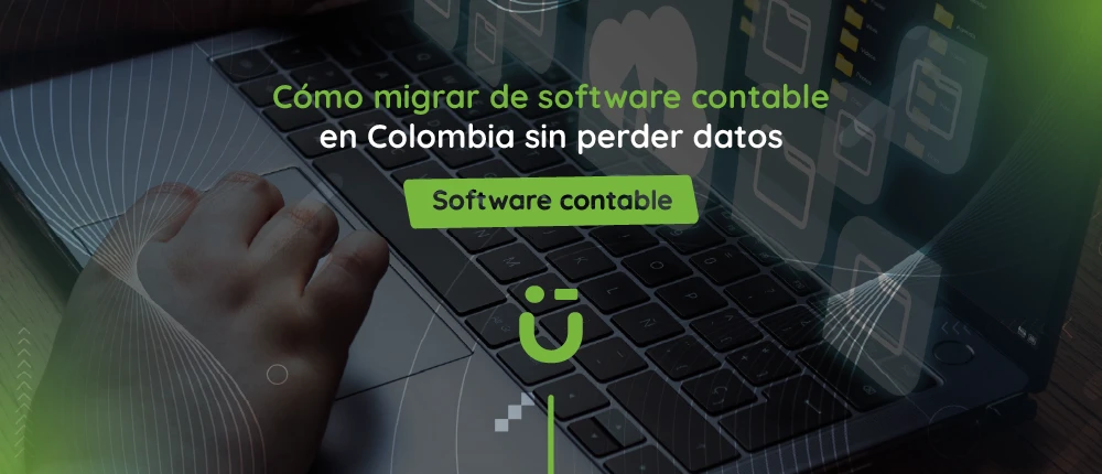 Cómo migrar de software contable en Colombia sin perder datos
