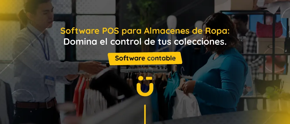 Software POS para Almacenes de Ropa: Domina el control de tus colecciones.