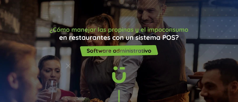 ¿Cómo manejar las propinas y el impoconsumo en restaurantes con un sistema POS?