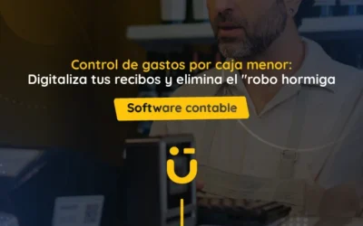 Control de gastos por caja menor: Digitaliza tus recibos y elimina el «robo hormiga»